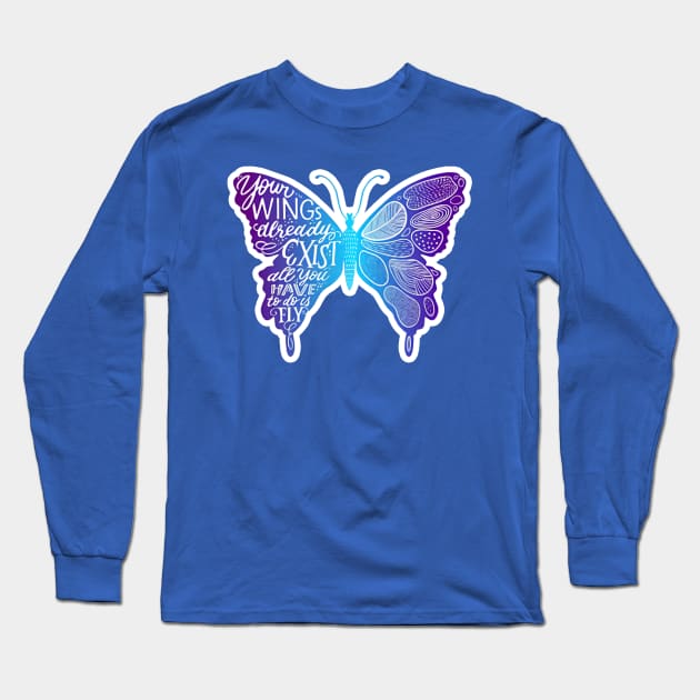 your wings already exist all you have to do is fly 3 Long Sleeve T-Shirt by ladep